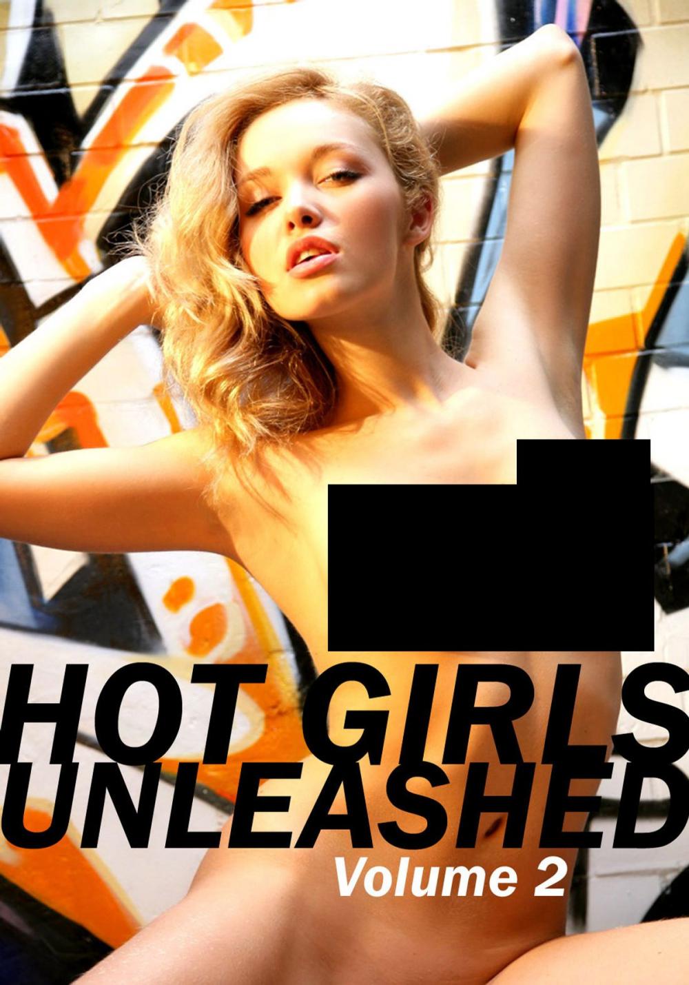 Big bigCover of Hot Girls Unleashed - A sexy photo book - Volume 2