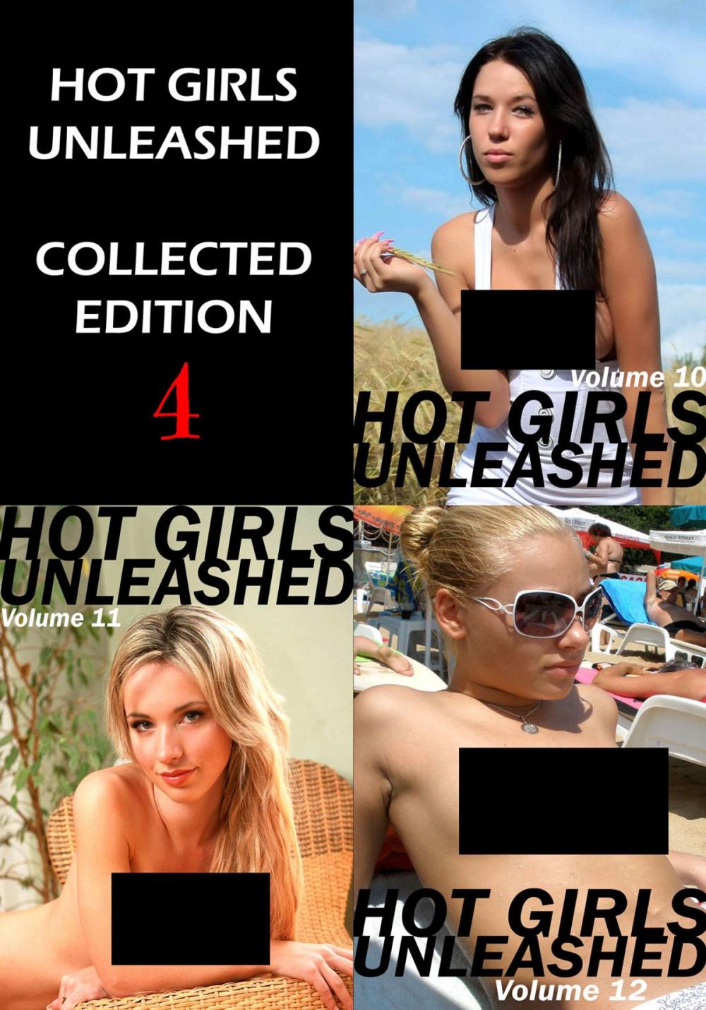 Big bigCover of Hot Girls Unleashed Collected Edition 4 - A sexy photo book - Volumes 10 to 12