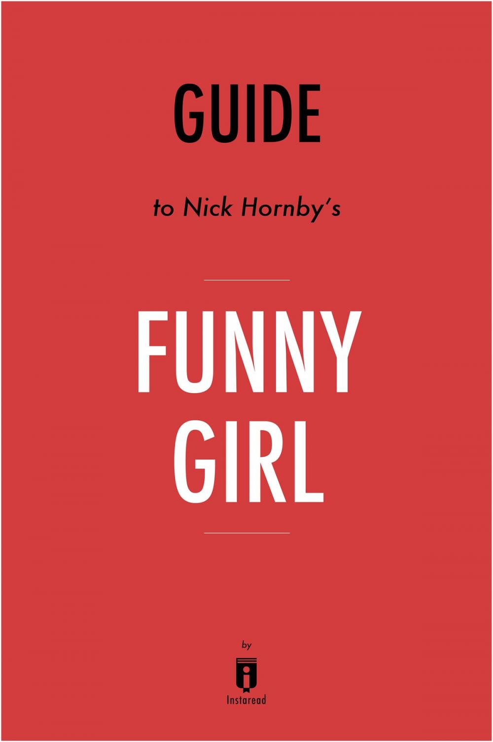 Big bigCover of Guide to Nick Hornby’s Funny Girl by Instaread