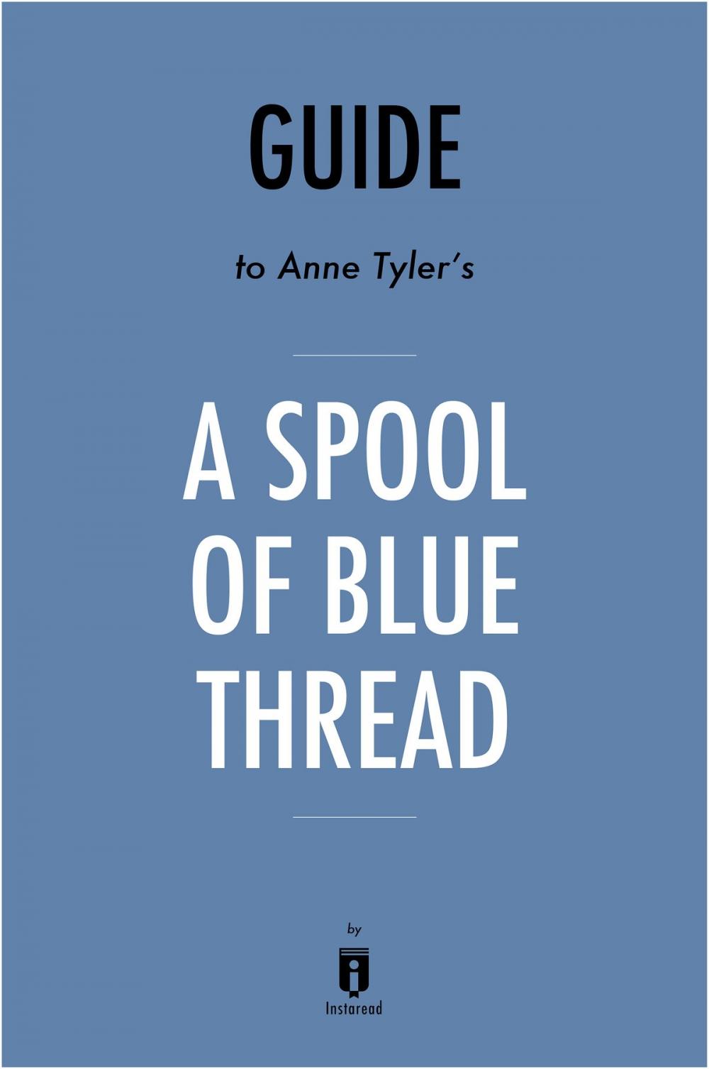 Big bigCover of Guide to Anne Tyler’s A Spool of Blue Thread by Instaread