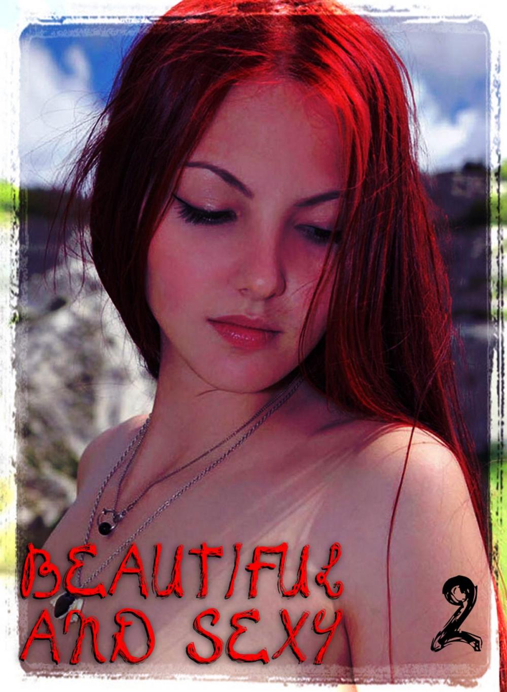 Big bigCover of Beautiful and Sexy - An erotic photo eBook - Volume 2