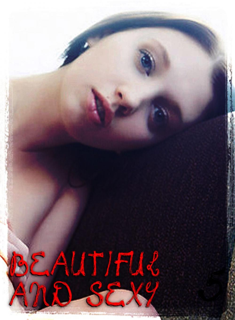 Big bigCover of Beautiful and Sexy - An erotic photo eBook - Volume 5