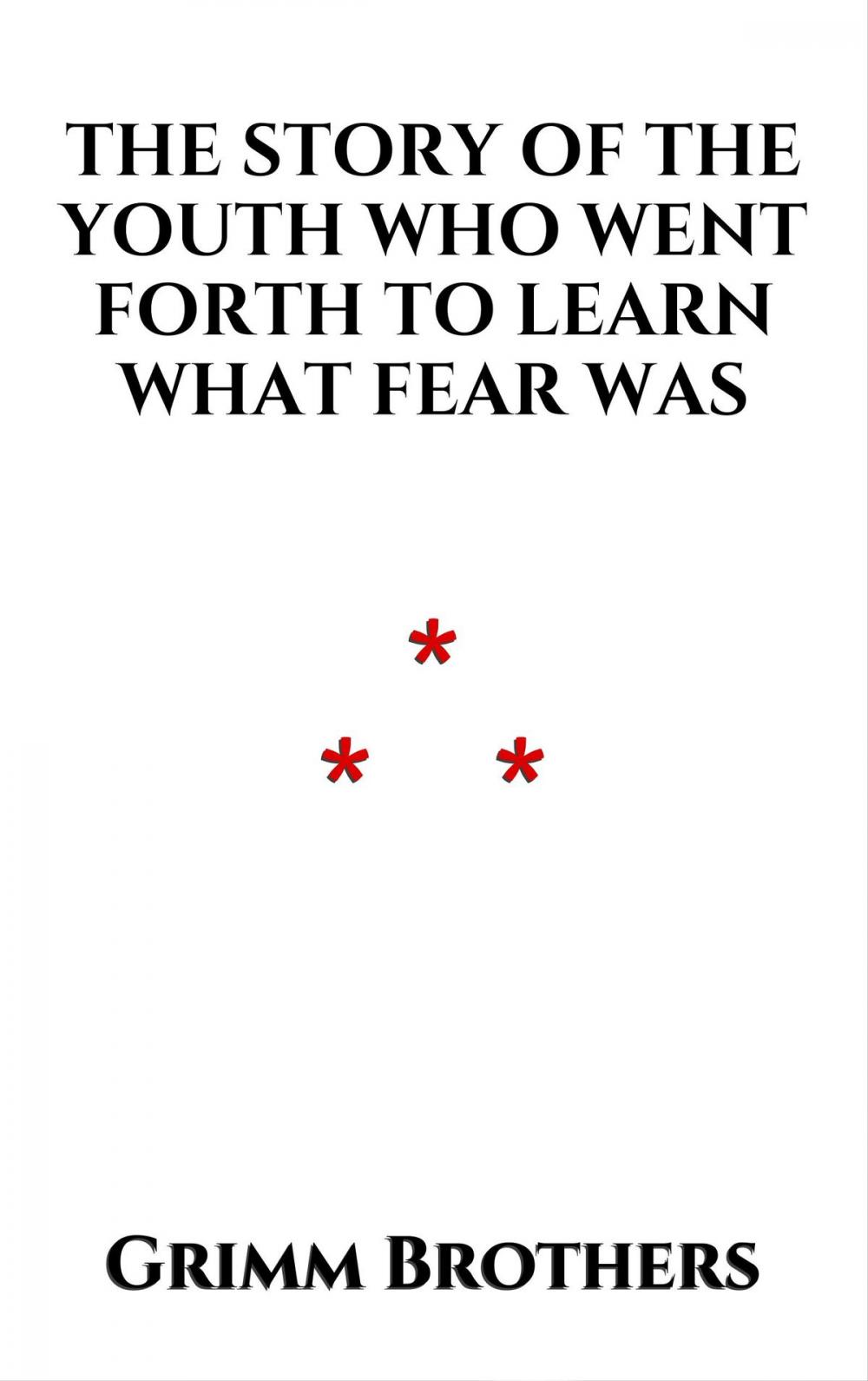 Big bigCover of The Story of the Youth Who Went Forth to Learn What Fear Was