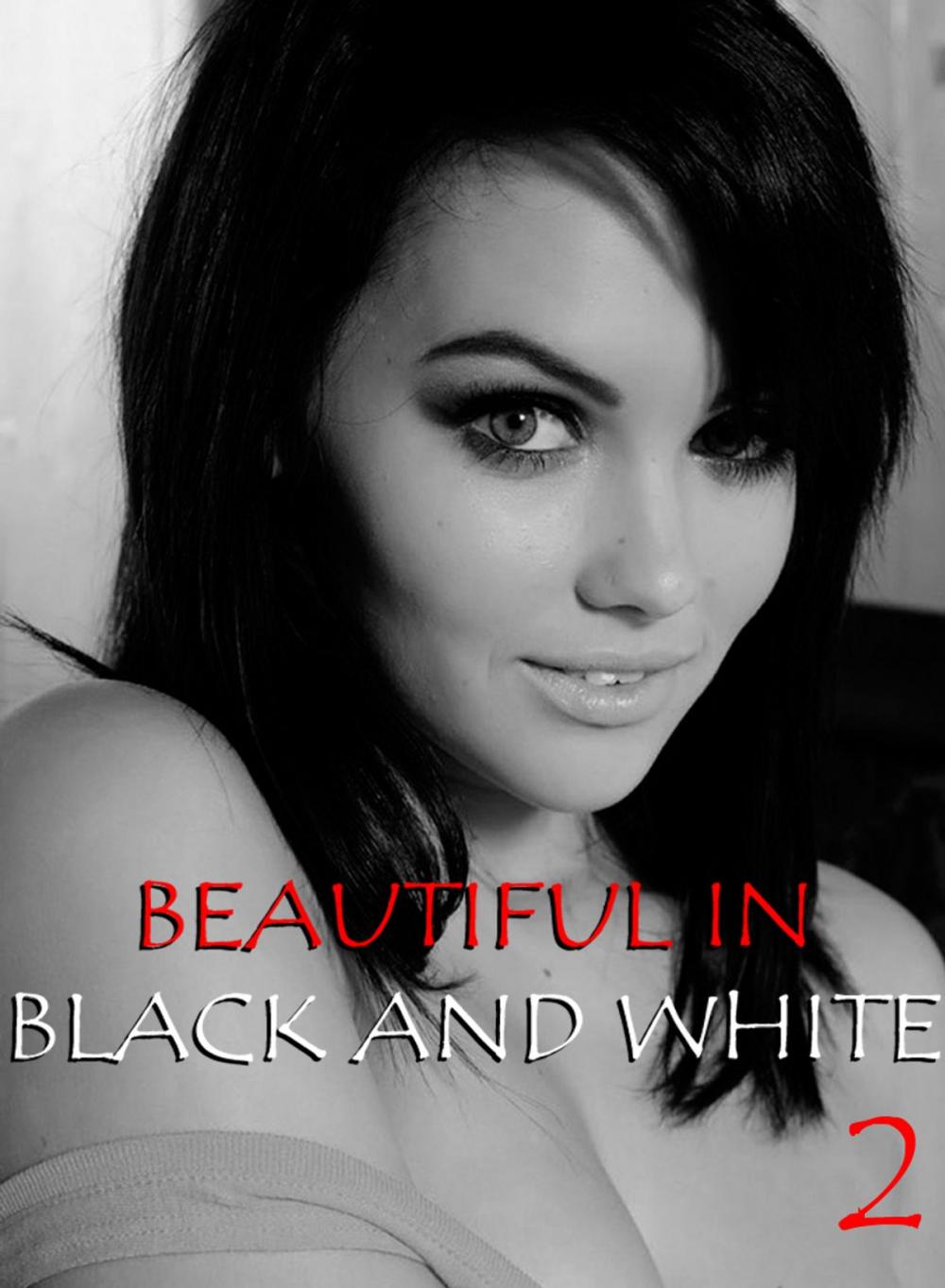 Big bigCover of Beautiful in Black and White Volume 2 - An erotic photo book