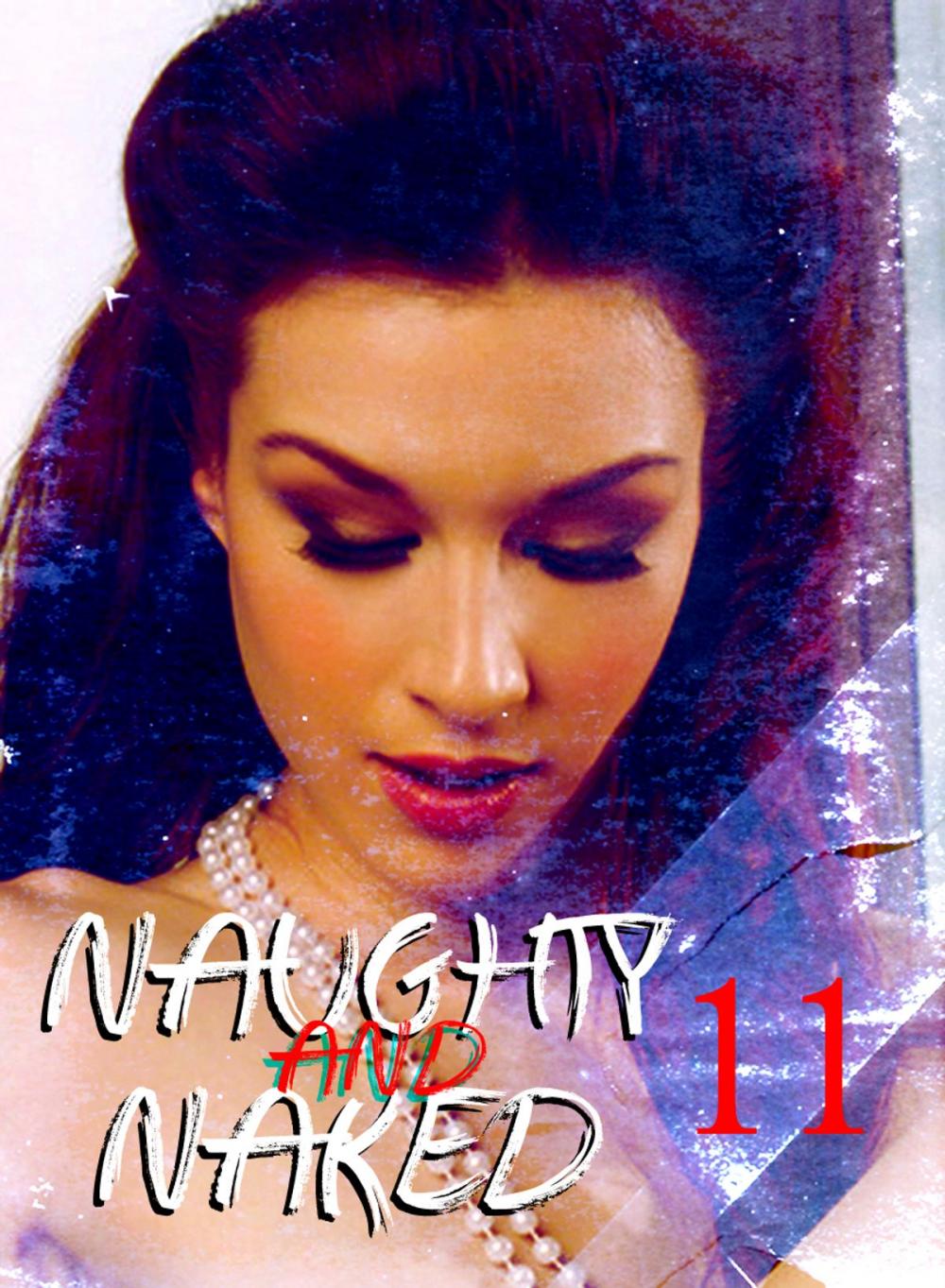 Big bigCover of Naughty and Naked - A sexy photo book - Volume 11