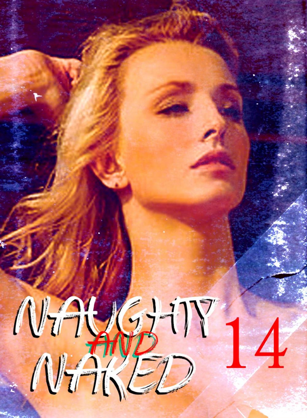 Big bigCover of Naughty and Naked - A sexy photo book - Volume 14