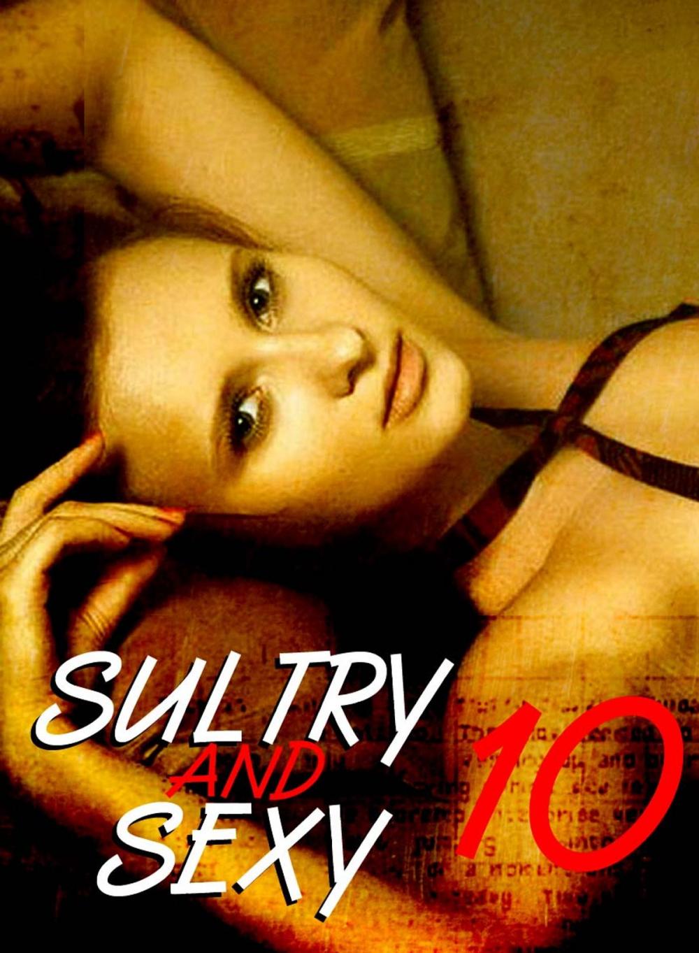 Big bigCover of Sultry and Sexy - An erotic photo book - Volume 10