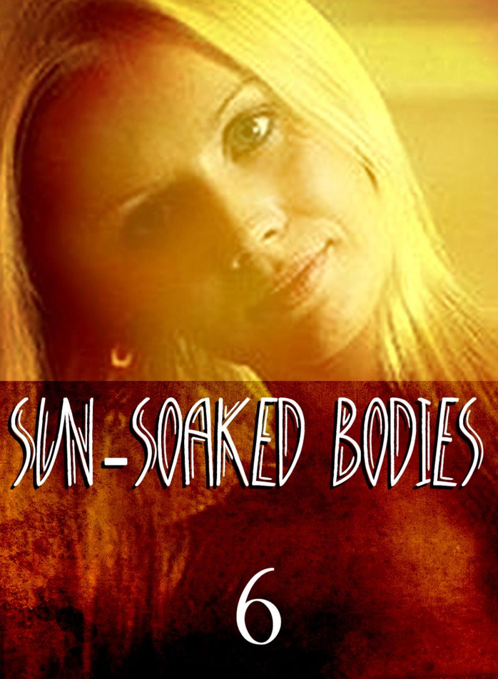 Big bigCover of Sun-Soaked Bodies - An erotic photo book - Volume 6