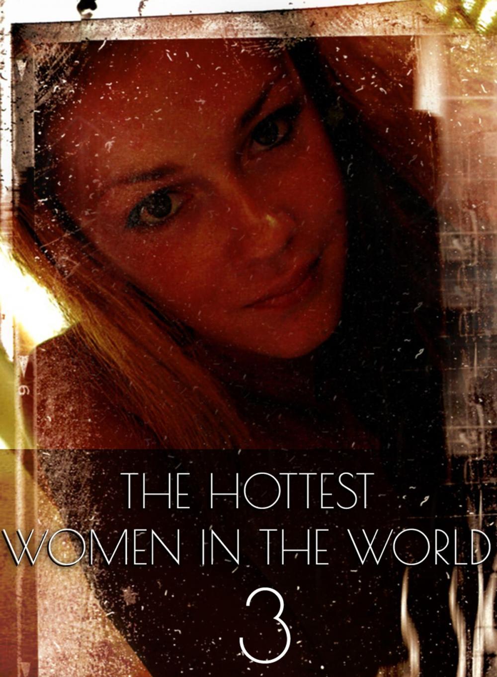 Big bigCover of The Hottest Women In The World - A sexy photo book - Volume 3