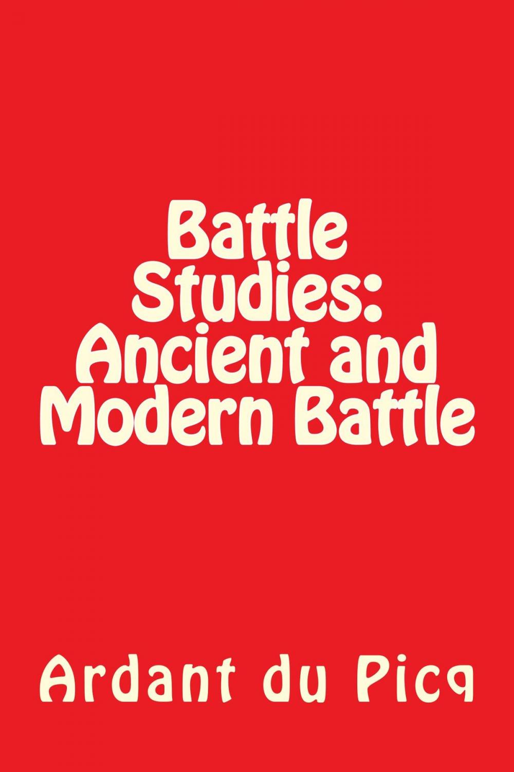 Big bigCover of Battle Studies: Ancient and Modern Battle