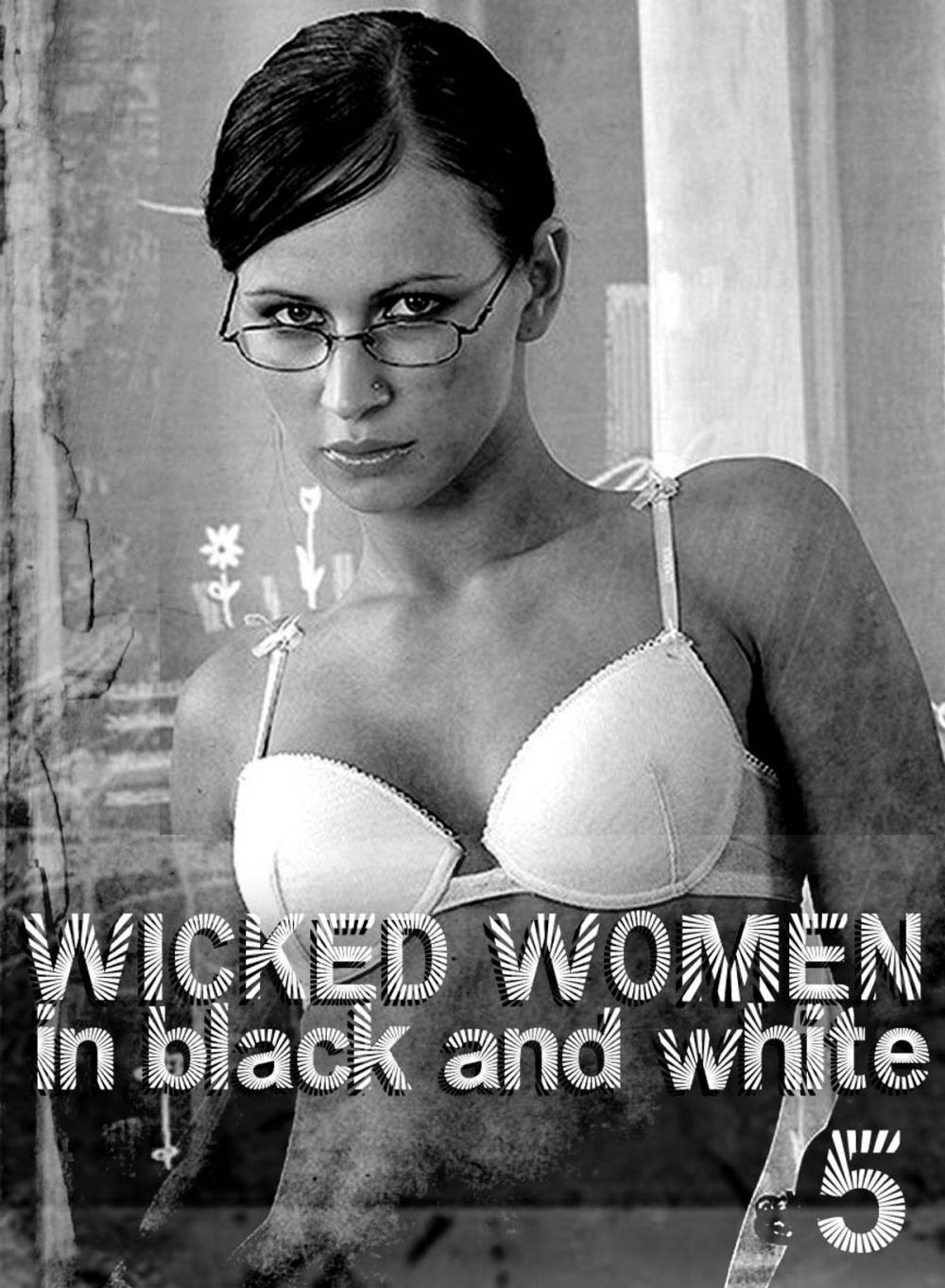 Big bigCover of Wicked Women In Black and White - An erotic photo book - Volume 5