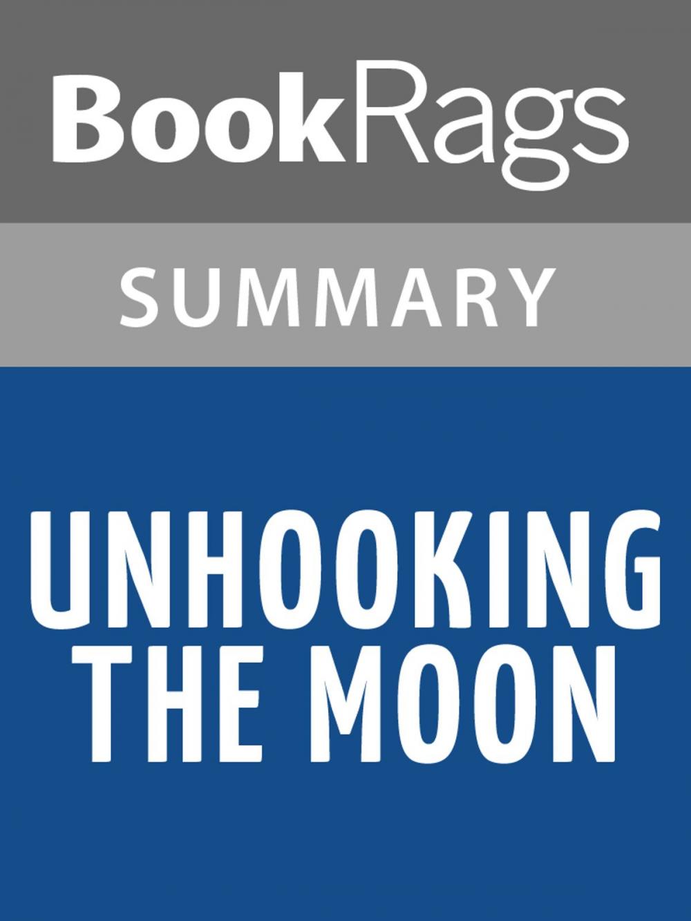 Big bigCover of Unhooking the Moon by Gregory Hughes l Summary & Study Guide