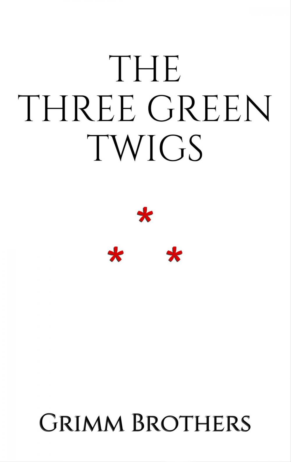 Big bigCover of The Three Green Twigs