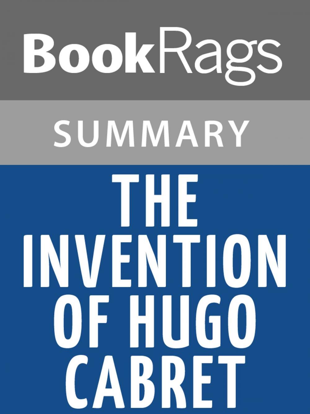 Big bigCover of The Invention of Hugo Cabret by Brian Selznick l Summary & Study Guide