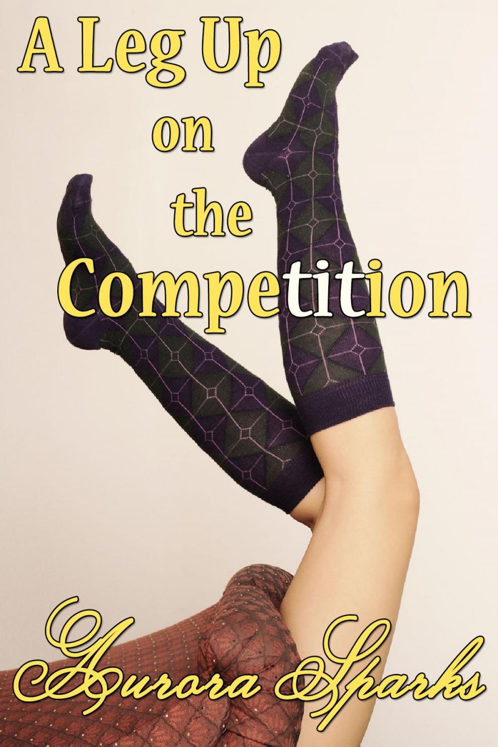 Big bigCover of A Leg Up on the Competition