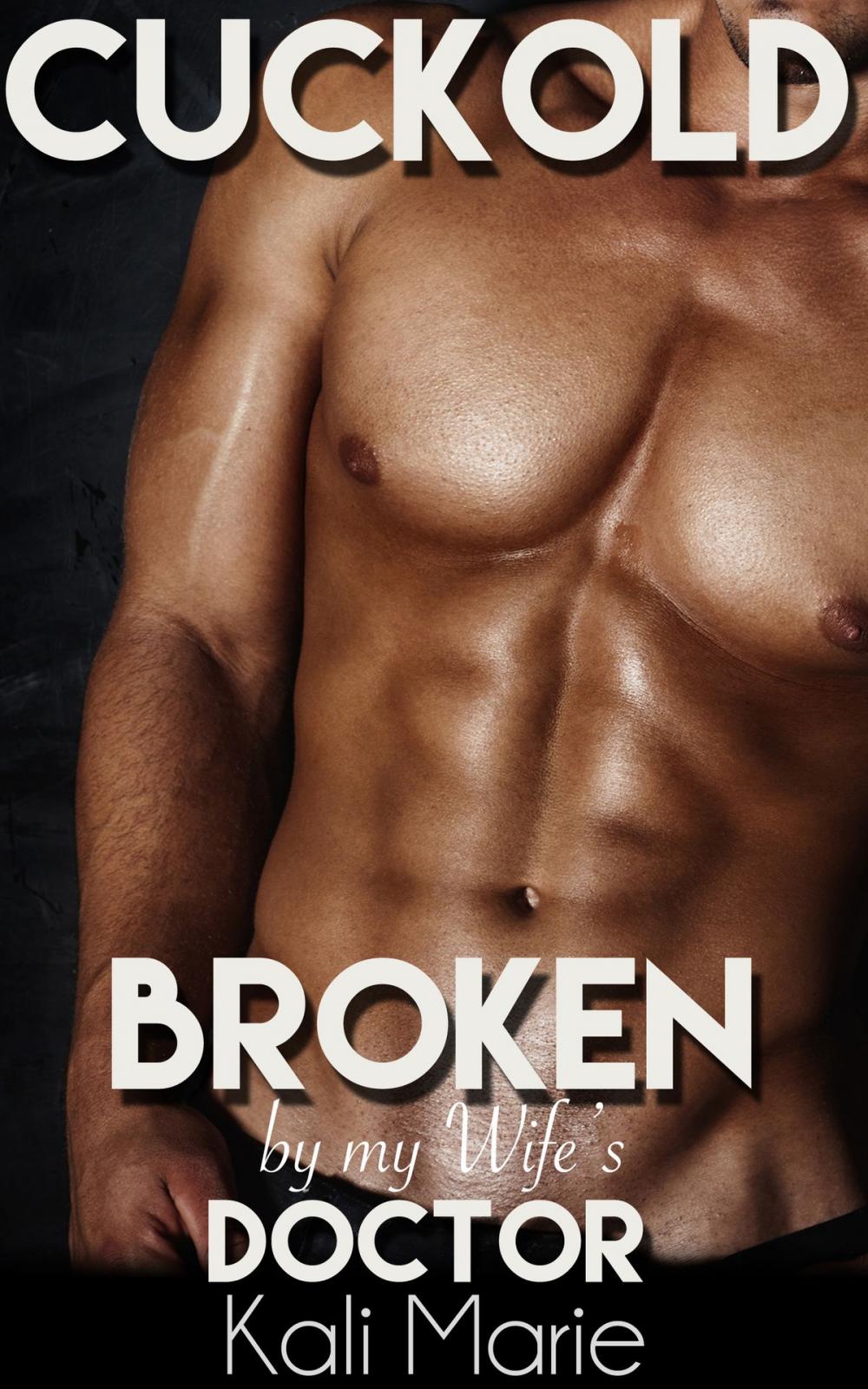 Big bigCover of Cuckold: Broken by my Wife's Doctor