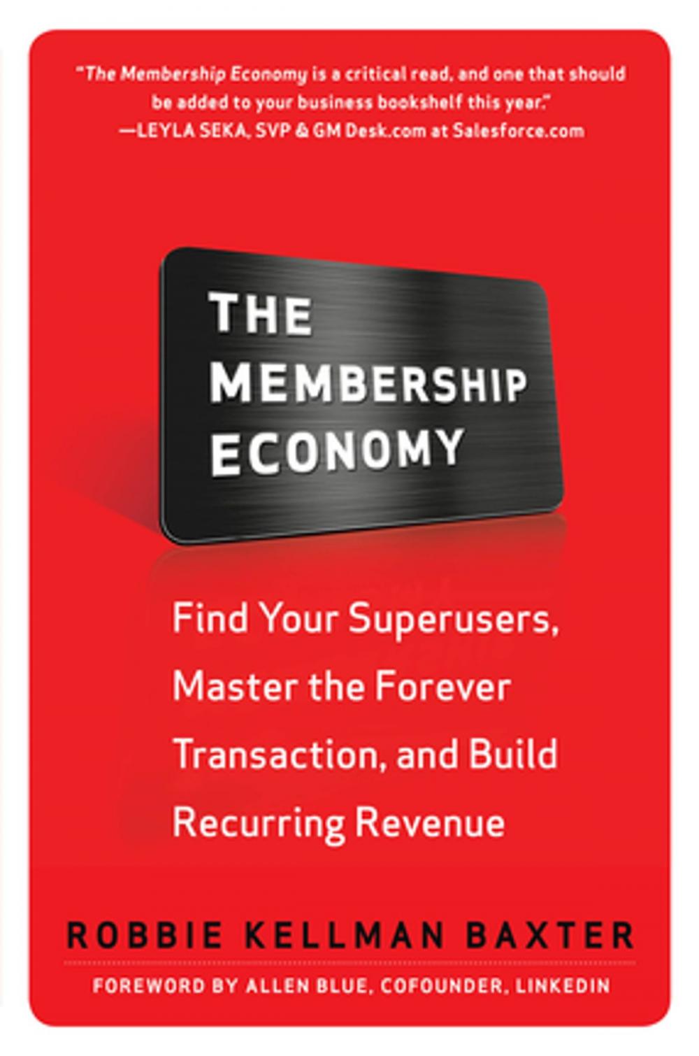 Big bigCover of The Membership Economy: Find Your Super Users, Master the Forever Transaction, and Build Recurring Revenue