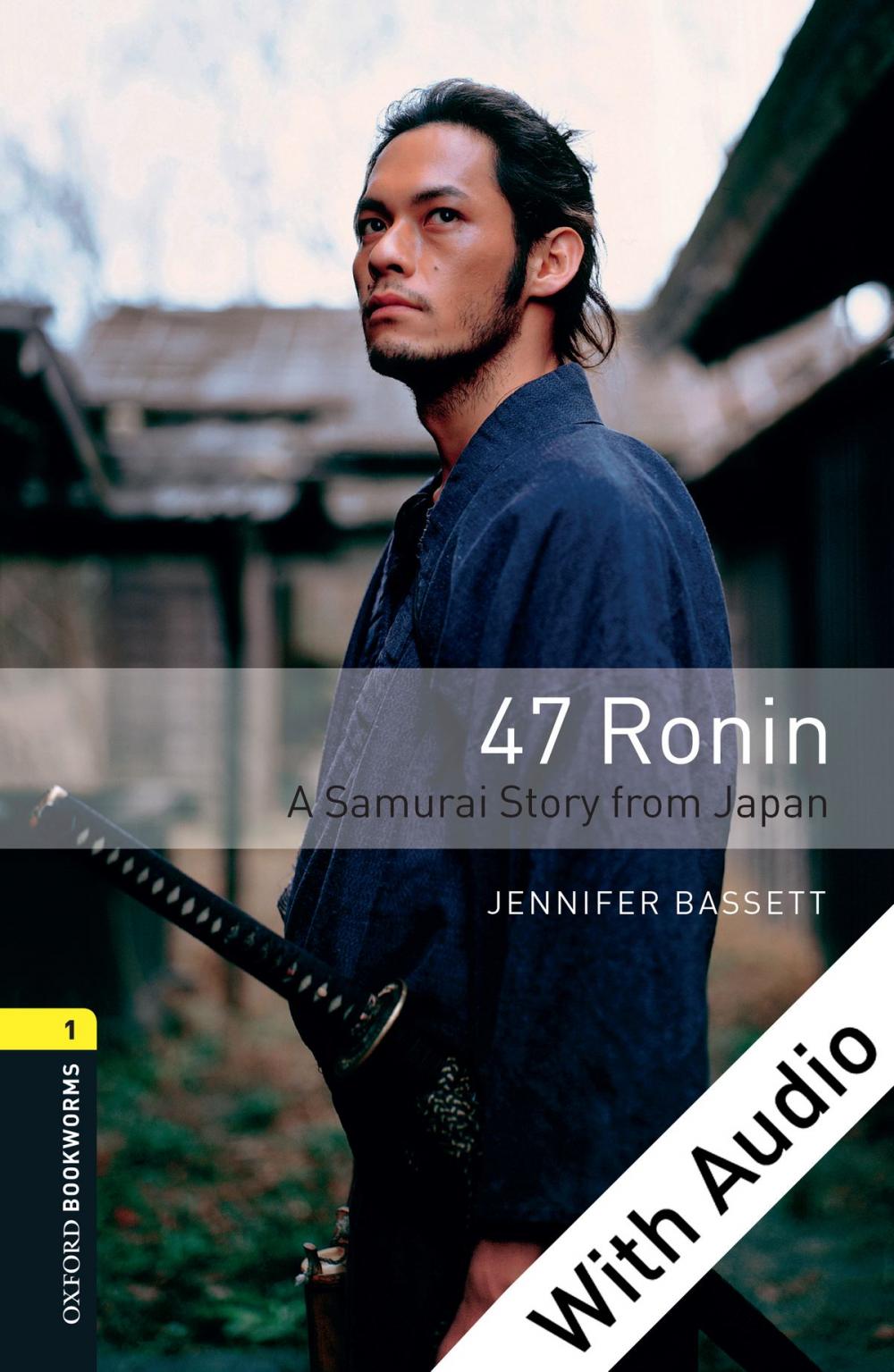 Big bigCover of 47 Ronin: A Samurai Story from Japan - With Audio Level 1 Oxford Bookworms Library