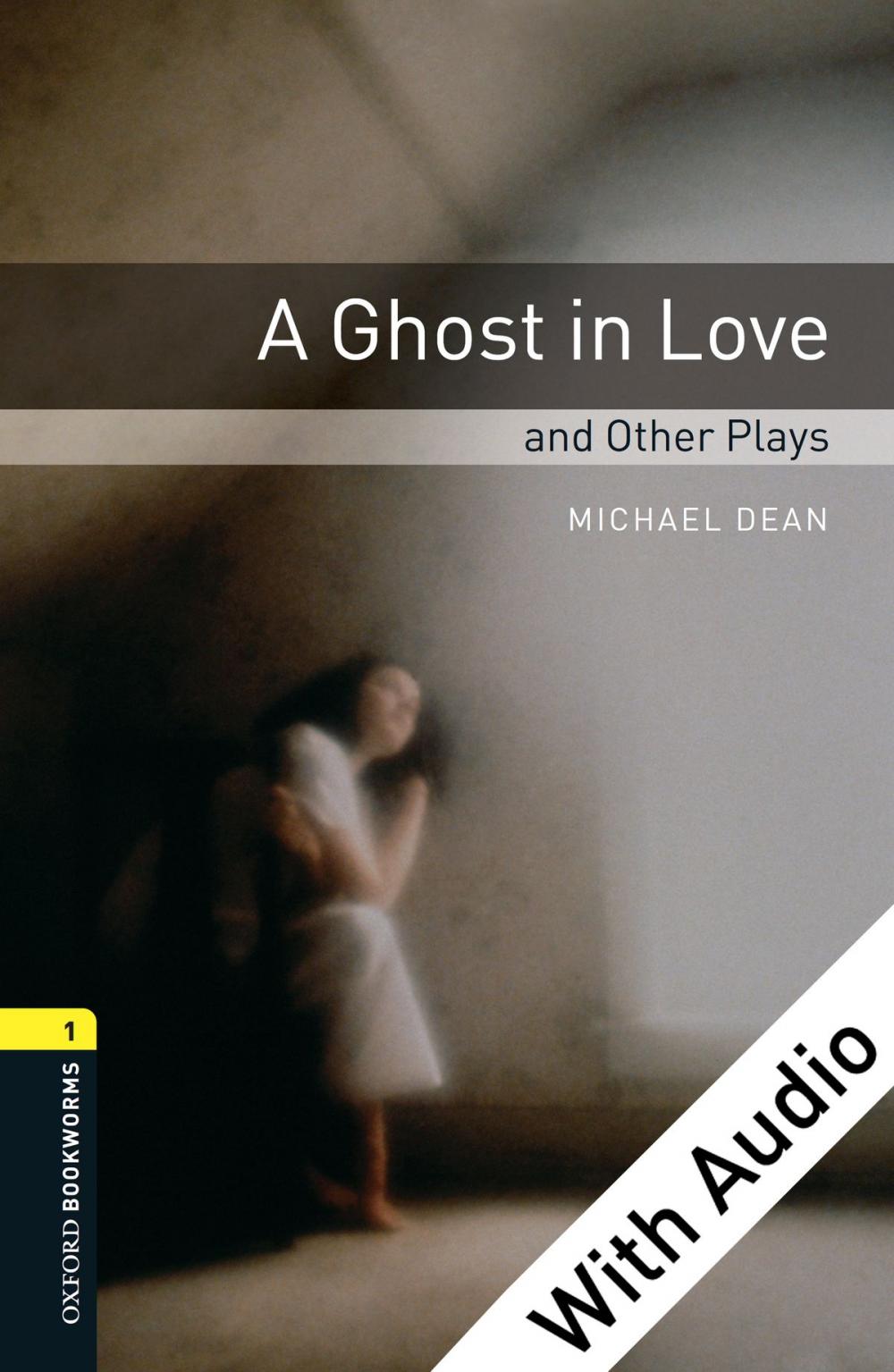 Big bigCover of A Ghost in Love and Other Plays - With Audio Level 1 Oxford Bookworms Library