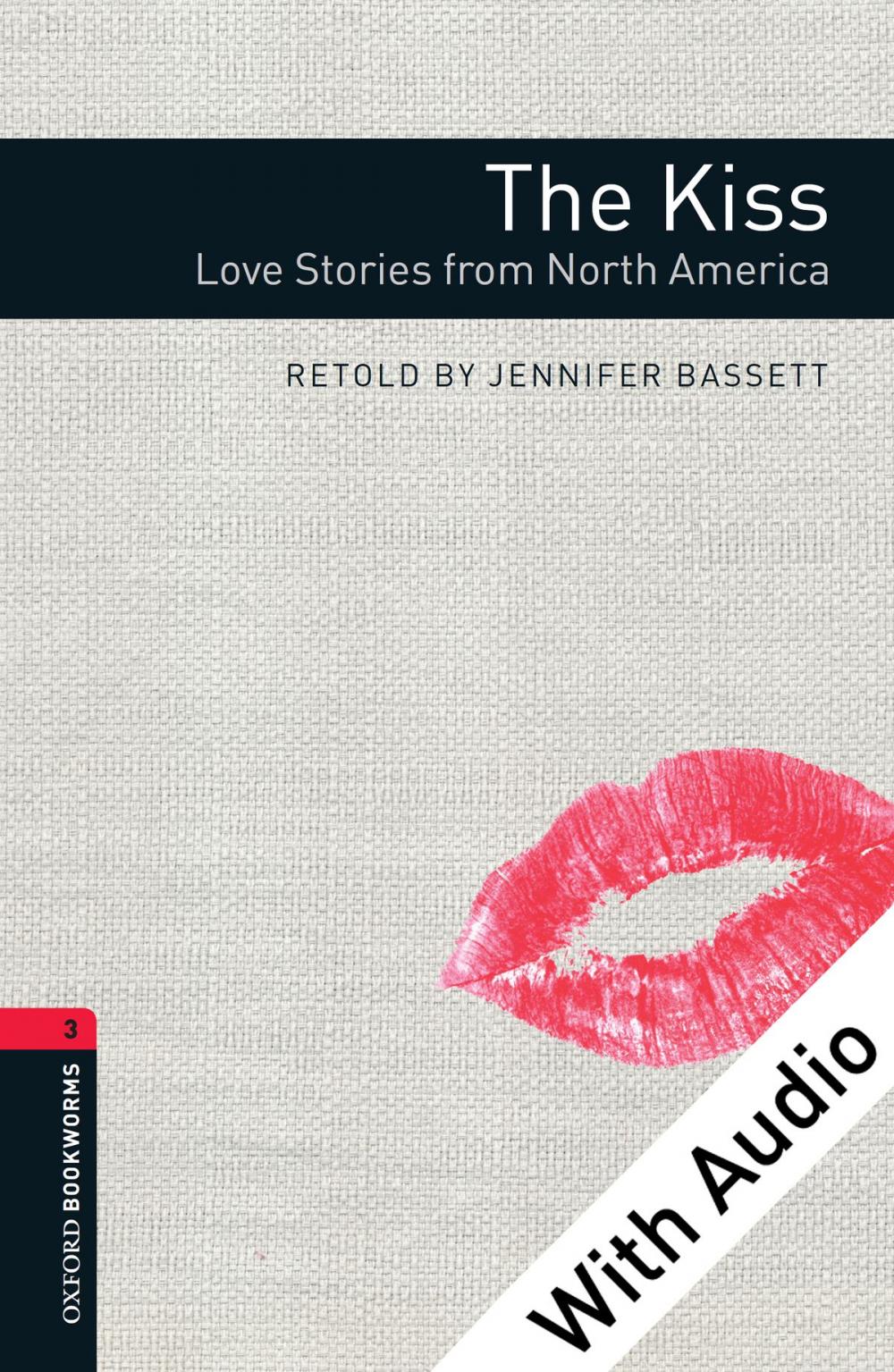 Big bigCover of The Kiss: Love Stories from North America - With Audio Level 3 Oxford Bookworms Library