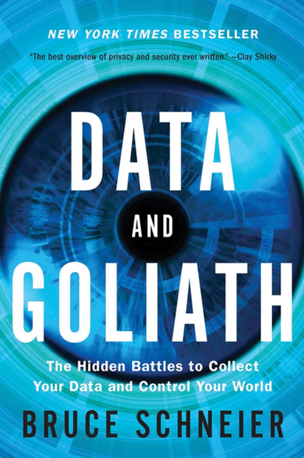 Big bigCover of Data and Goliath: The Hidden Battles to Collect Your Data and Control Your World