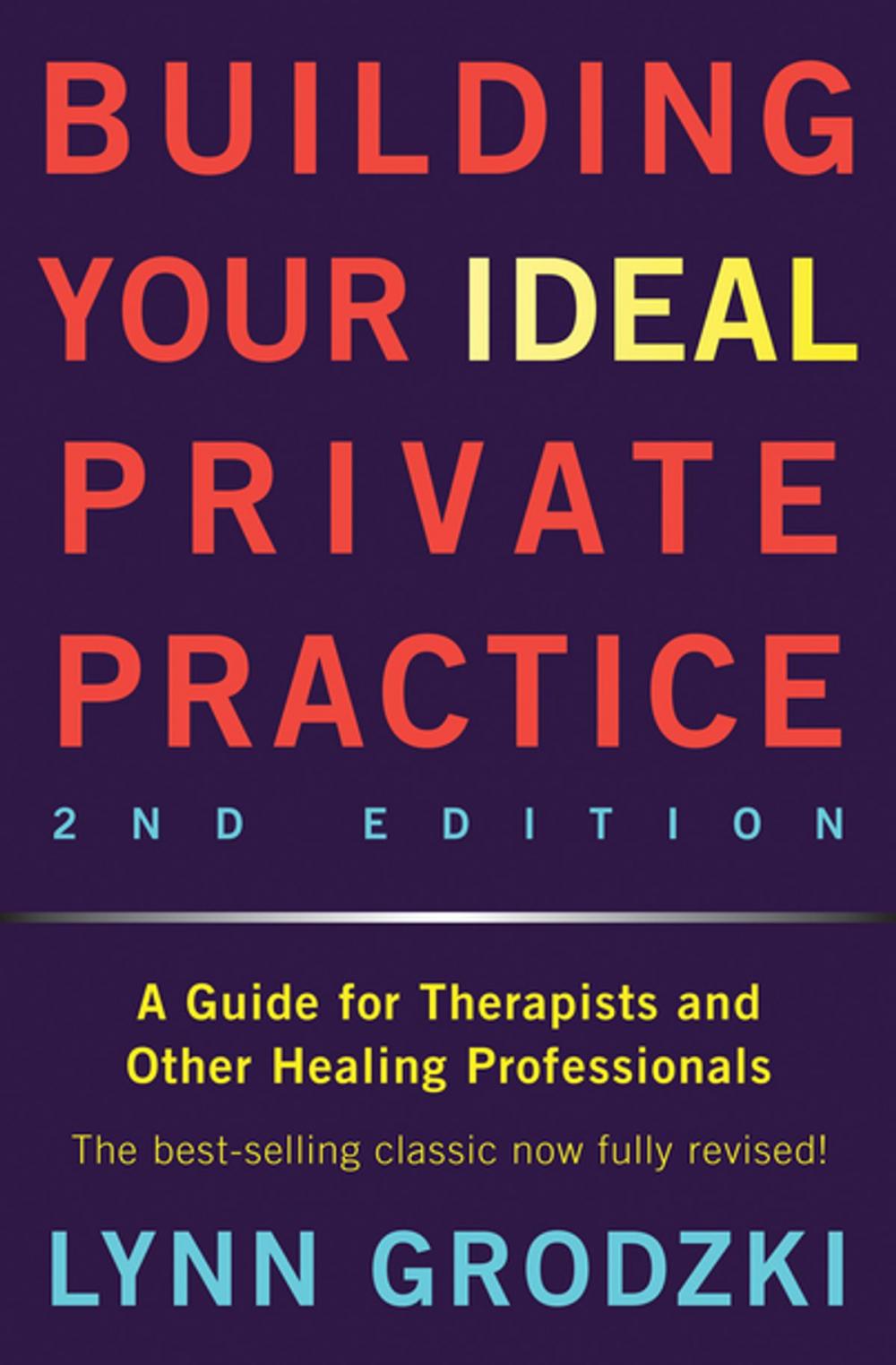 Big bigCover of Building Your Ideal Private Practice: A Guide for Therapists and Other Healing Professionals