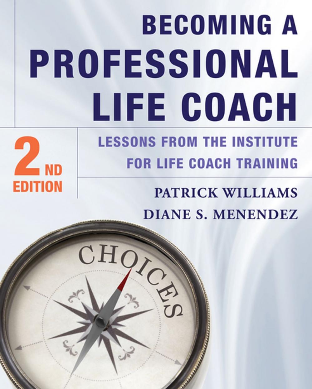 Big bigCover of Becoming a Professional Life Coach: Lessons from the Institute of Life Coach Training