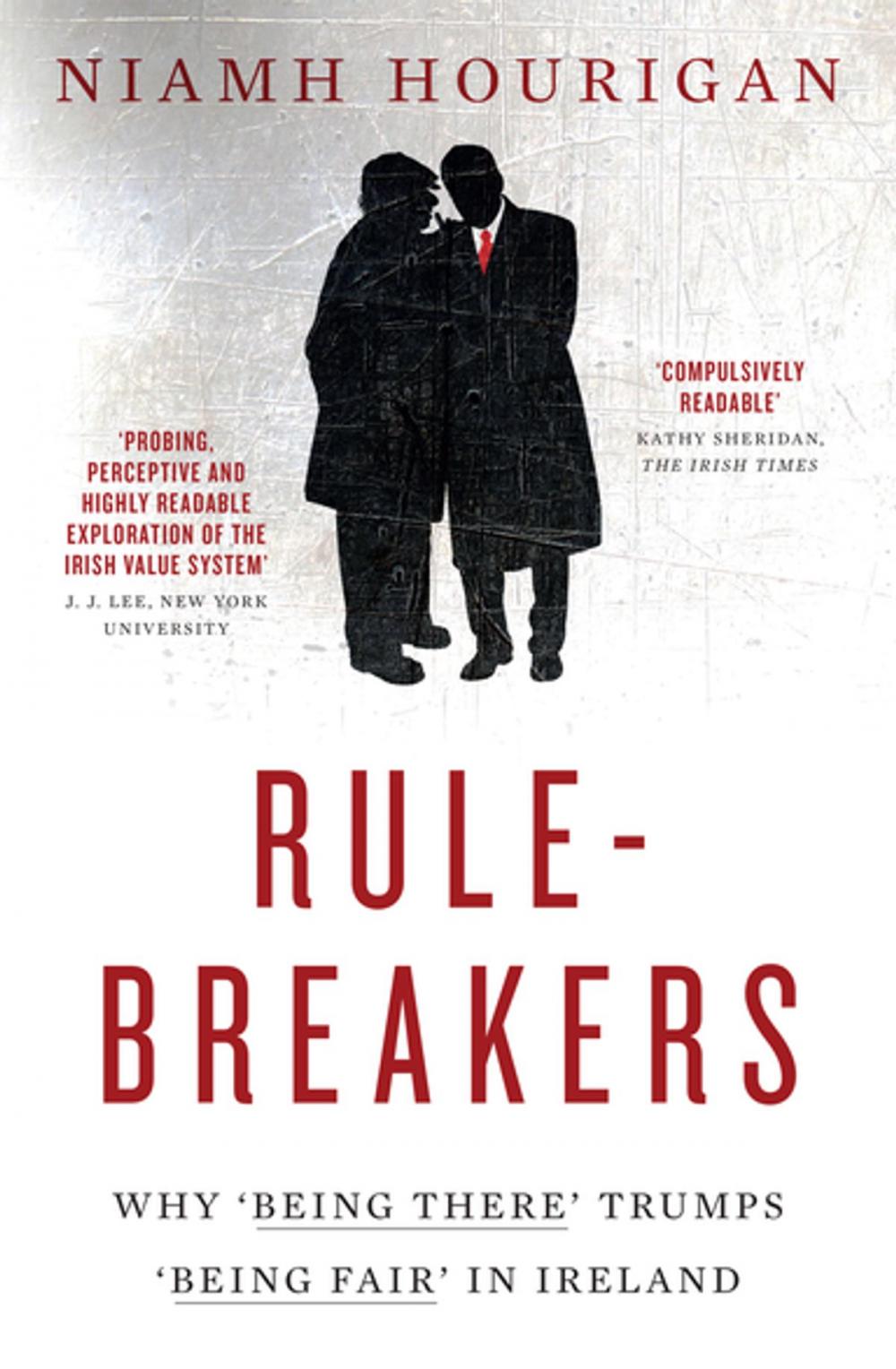 Big bigCover of Rule-breakers – Why ‘Being There’ Trumps ‘Being Fair’ in Ireland