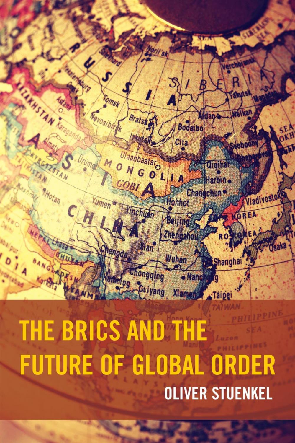 Big bigCover of The BRICS and the Future of Global Order