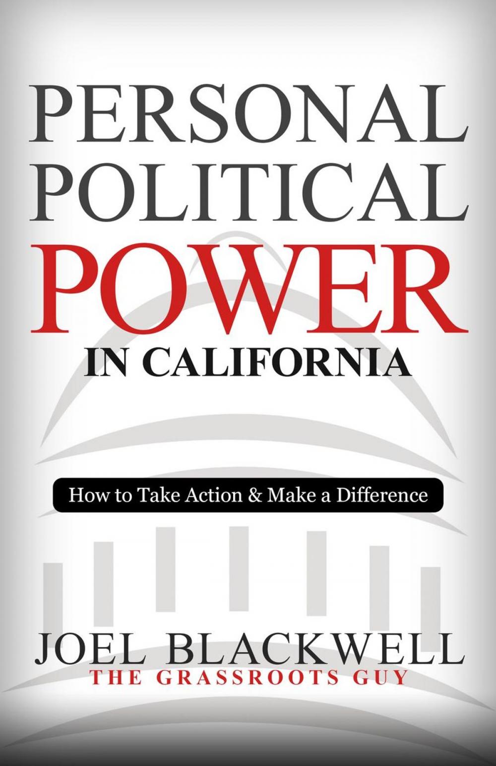 Big bigCover of Personal Political Power in California: How to Take Action & Make a Difference