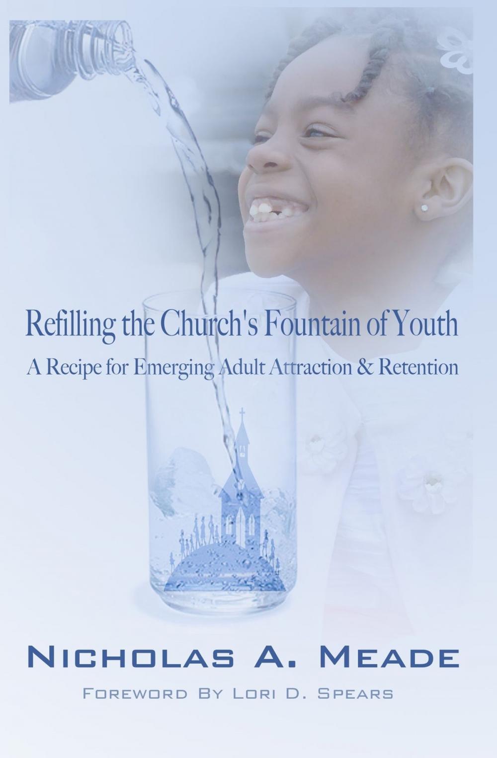 Big bigCover of Refilling the Church's Fountain of Youth: A Recipe for Emerging Adult Attraction & Retention