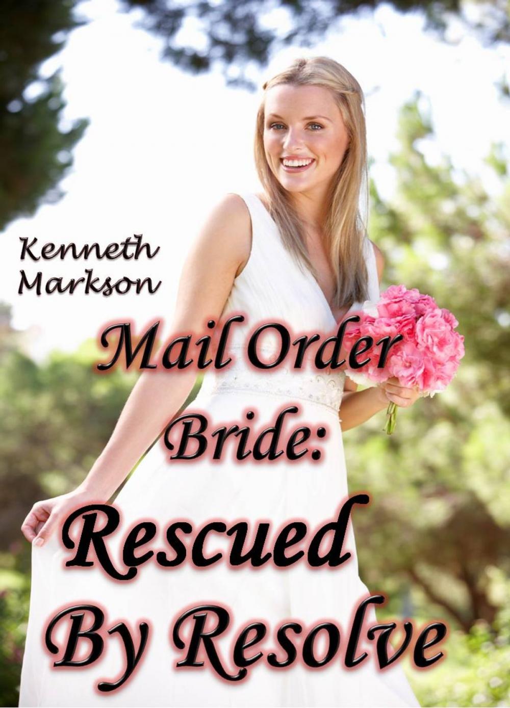 Big bigCover of Mail Order Bride: Rescued By Resolve: A Historical Mail Order Bride Western Victorian Romance (Rescued Mail Order Brides Book 6)