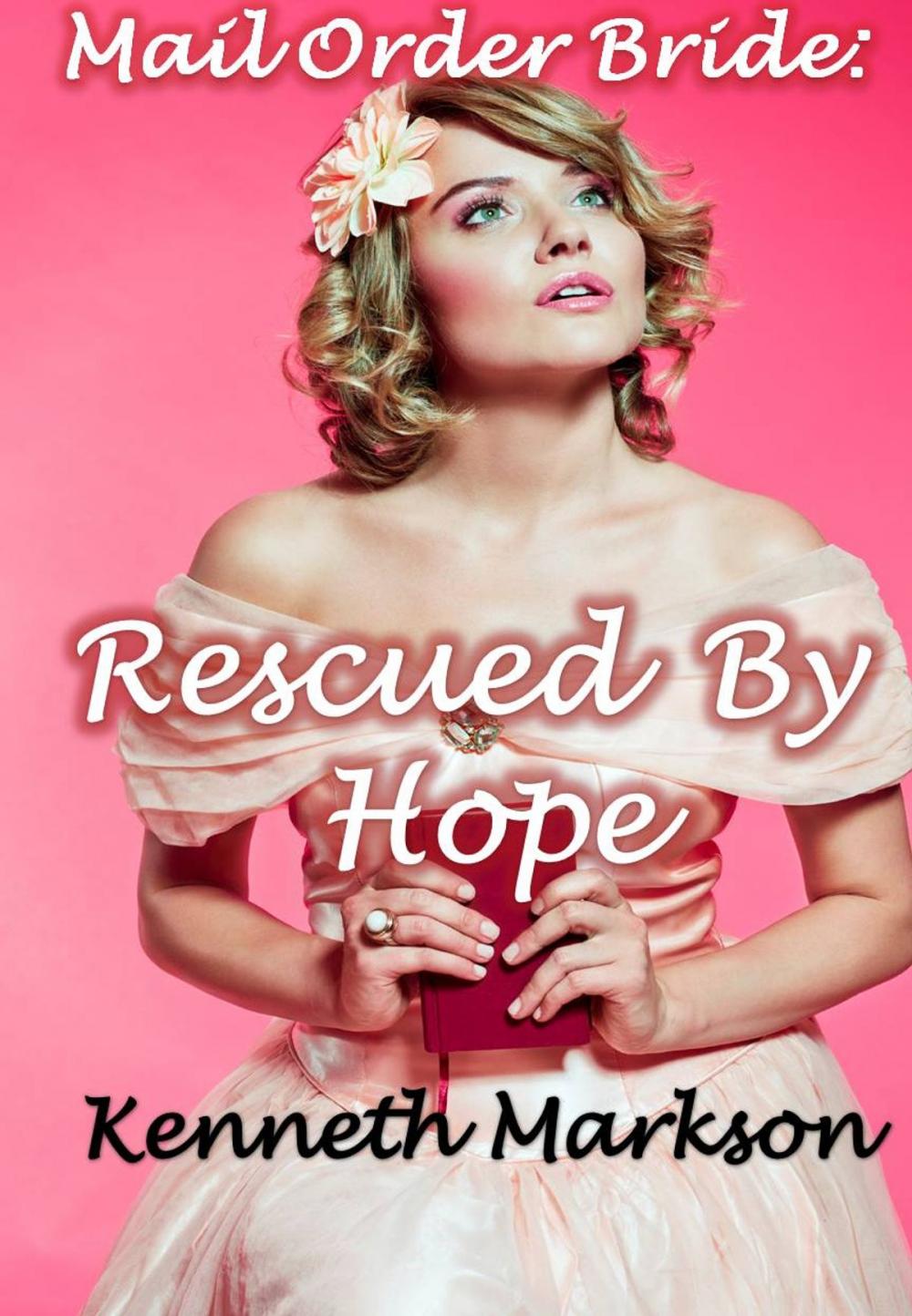 Big bigCover of Mail Order Bride: Rescued By Hope: A Historical Mail Order Bride Western Victorian Romance (Rescued Mail Order Brides Book 7)