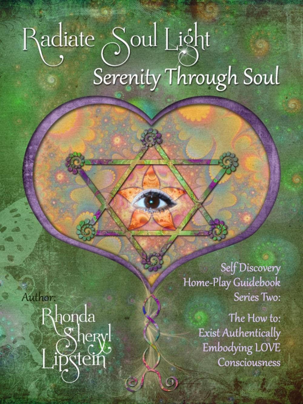 Big bigCover of Radiate Soul Light; Serenity Through Soul Self Discovery Adventure and Activity Home-Play Guidebook