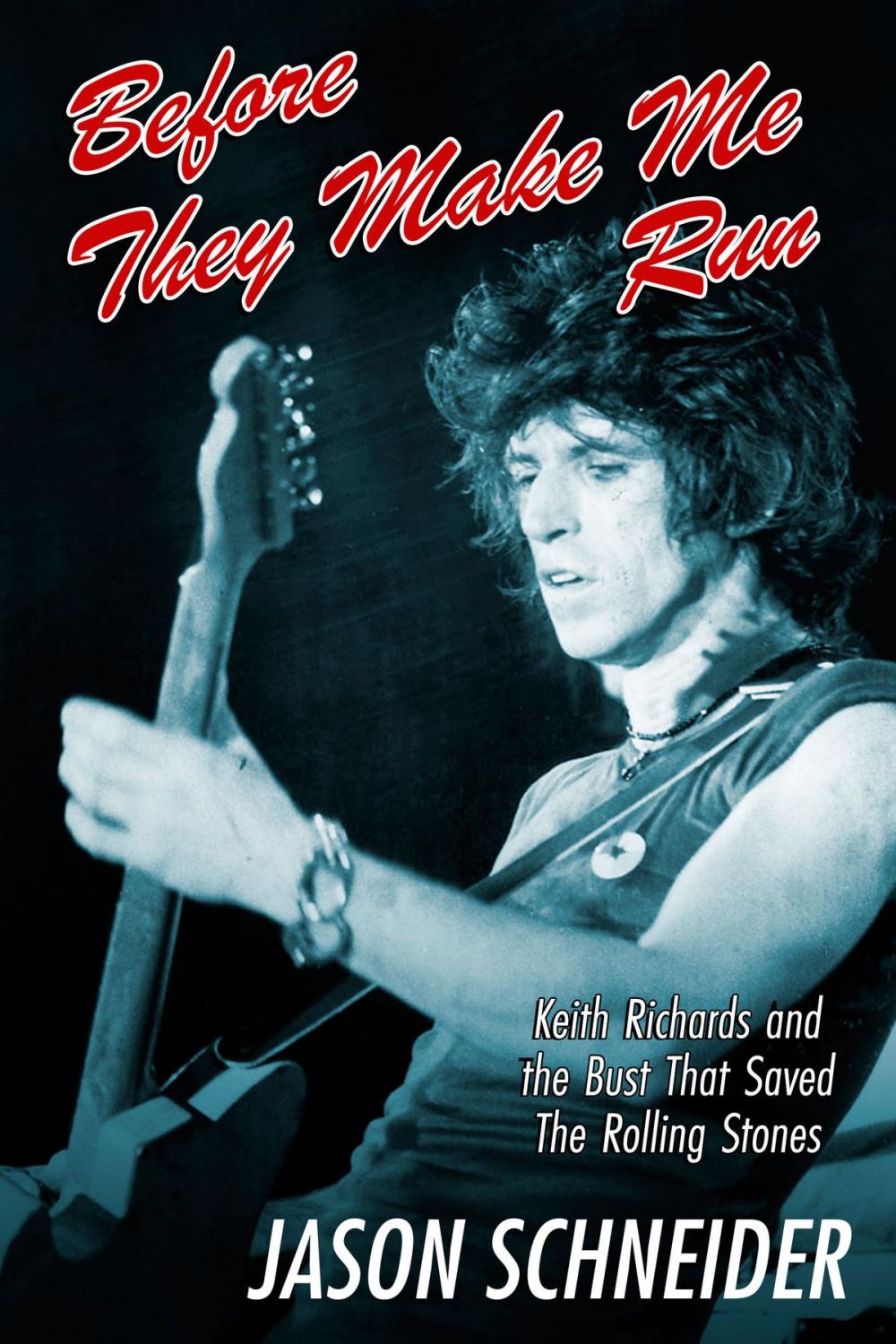 Big bigCover of Before They Make Me Run: Keith Richards and the Bust That Saved The Rolling Stones