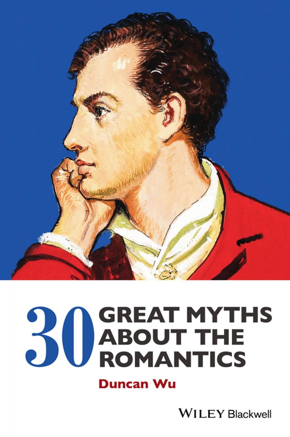 Big bigCover of 30 Great Myths about the Romantics