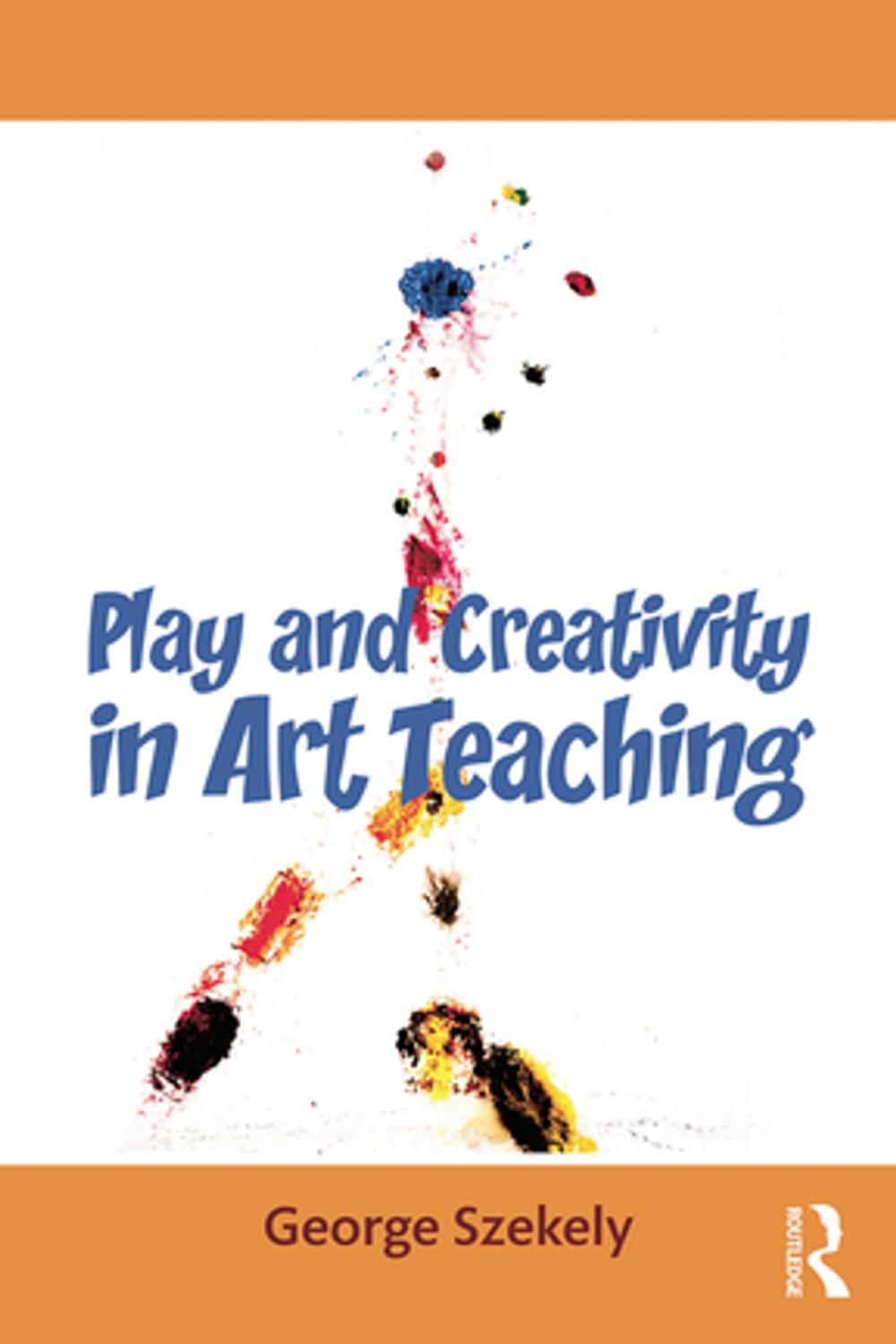 Big bigCover of Play and Creativity in Art Teaching