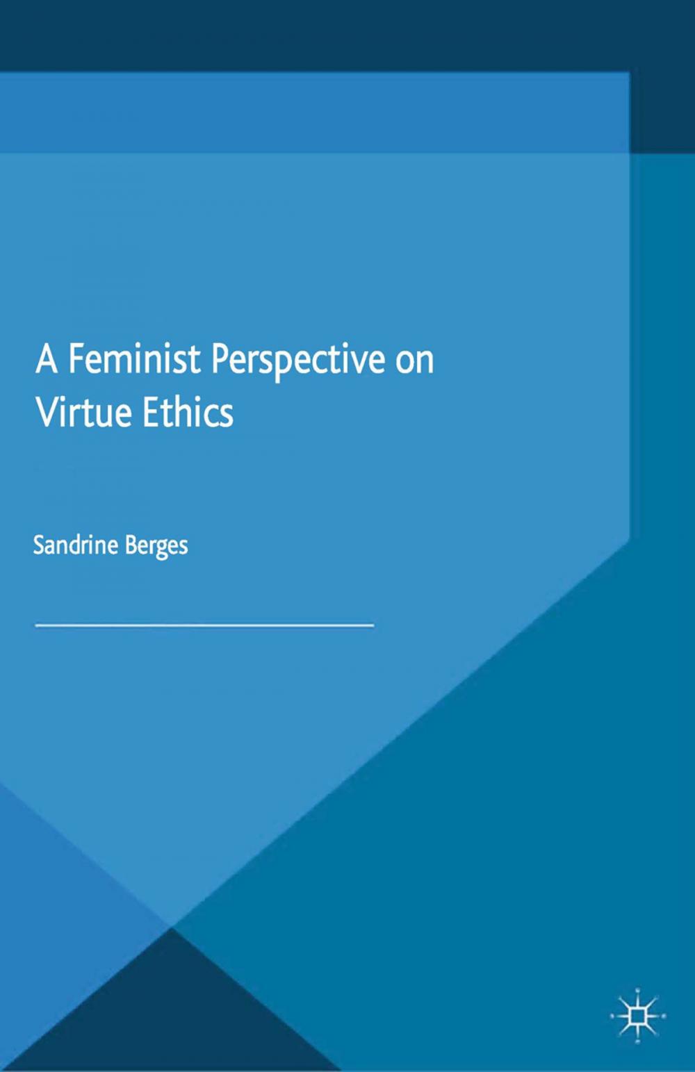 Big bigCover of A Feminist Perspective on Virtue Ethics