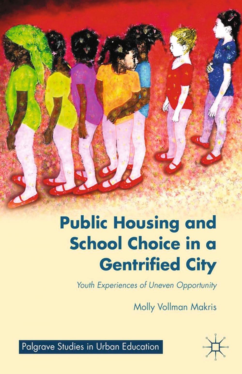 Big bigCover of Public Housing and School Choice in a Gentrified City