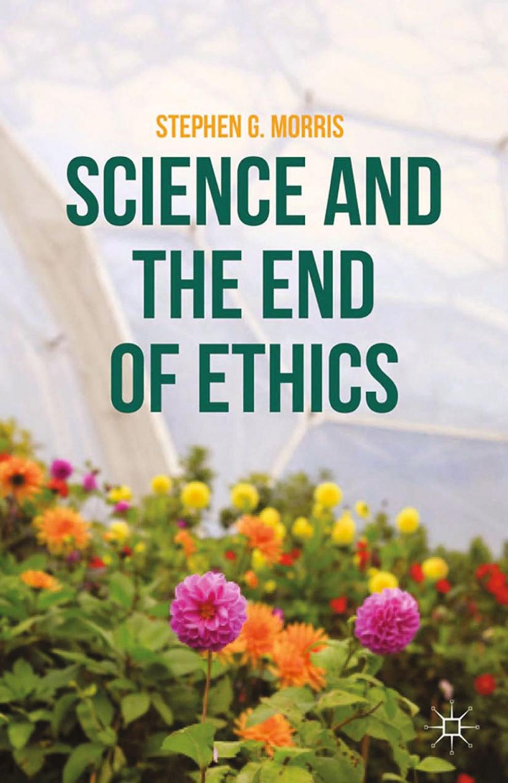 Big bigCover of Science and the End of Ethics