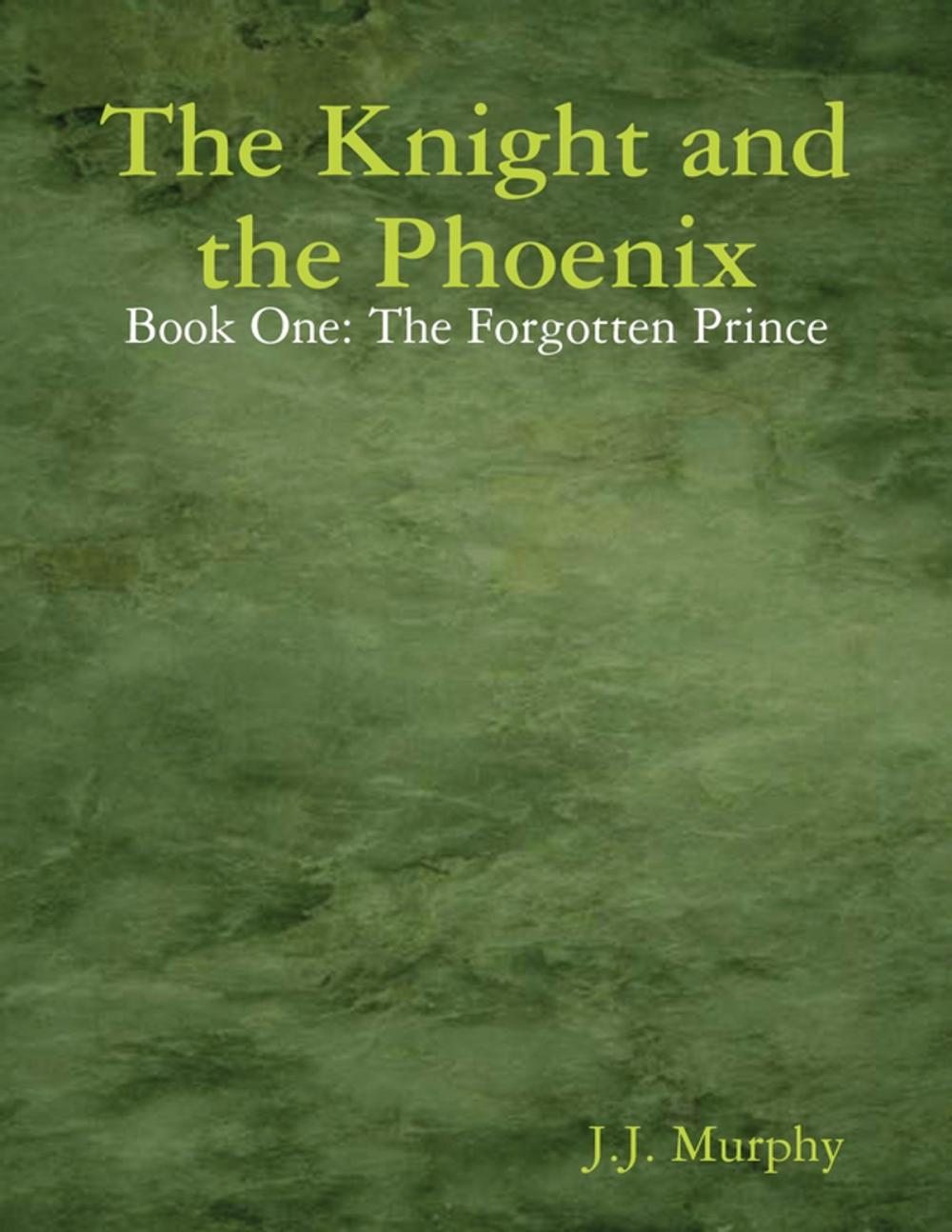 Big bigCover of The Knight and the Phoenix: Book One: The Forgotten Prince