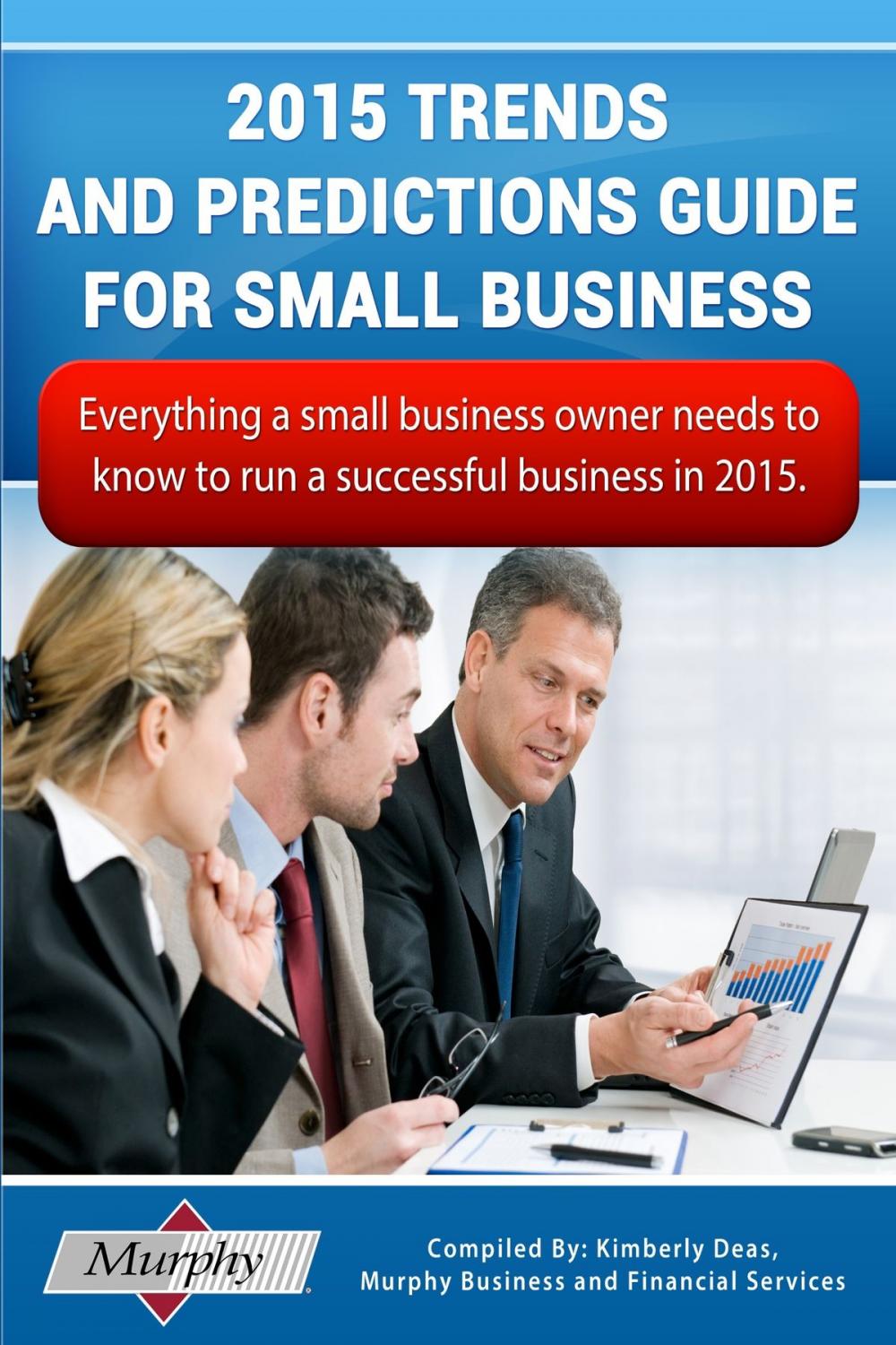Big bigCover of 2015 Trends and Predictions Guide for Small Business: Everything you need to know to run a successful business in 2015