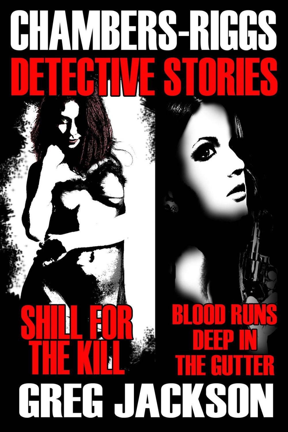 Big bigCover of Chambers-Riggs Detective Stories (Shill for the Kill and Blood Runs Deep in the Gutter)