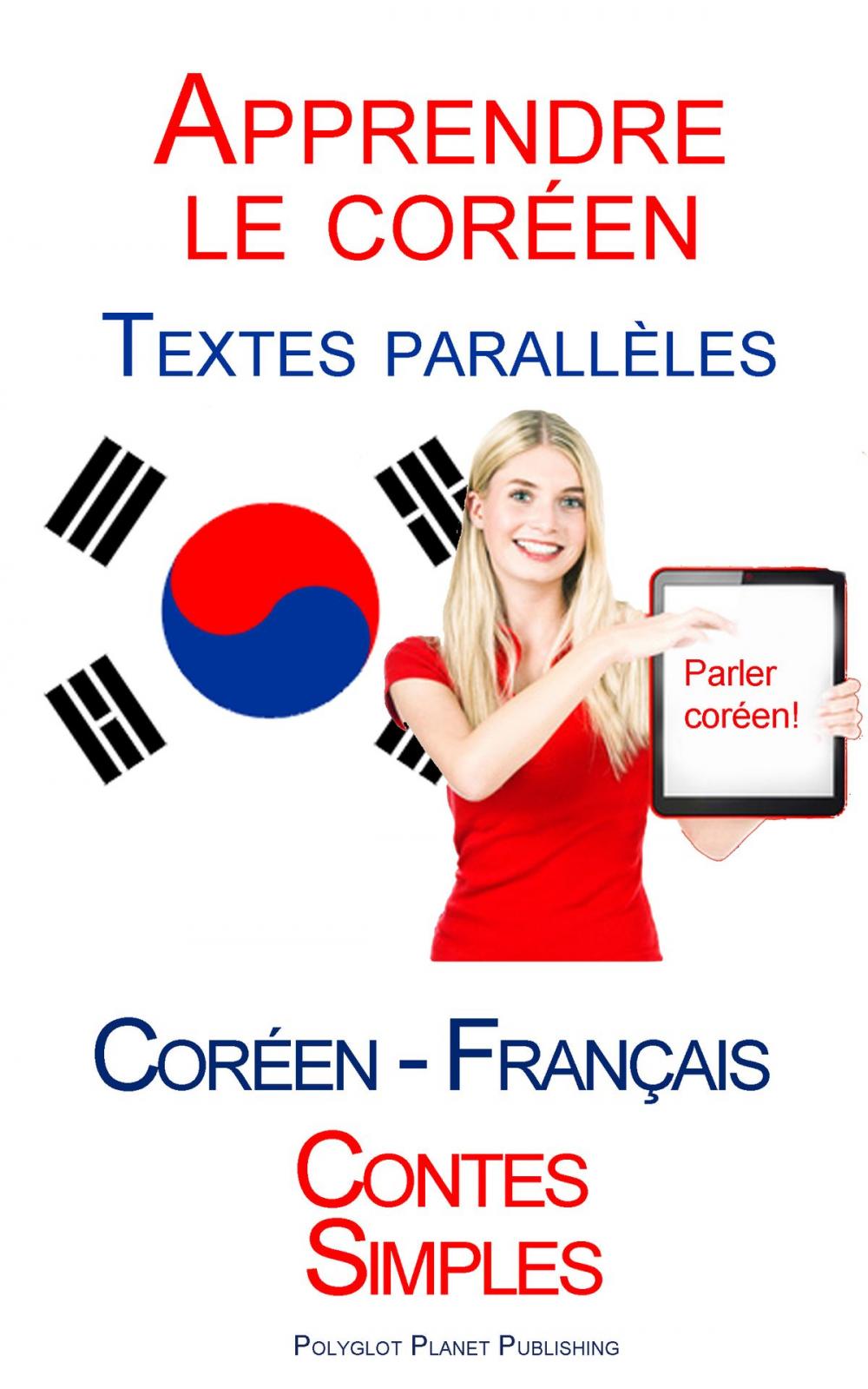 Big bigCover of Apprendre le coréen - Textes parallèles (Français - Coréen) Contes Simples