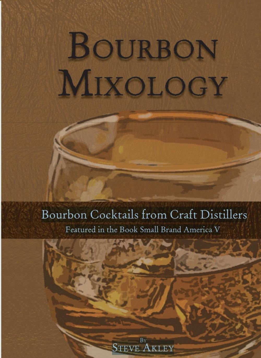 Big bigCover of Bourbon Mixology (Bourbon cocktails from the craft distillers featured in the book Small Brand America V)