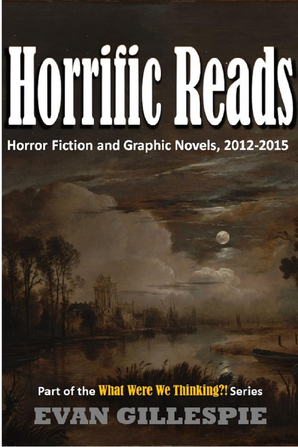 Big bigCover of Horrific Reads: Horror Fiction and Graphic Novels, 2012-2015