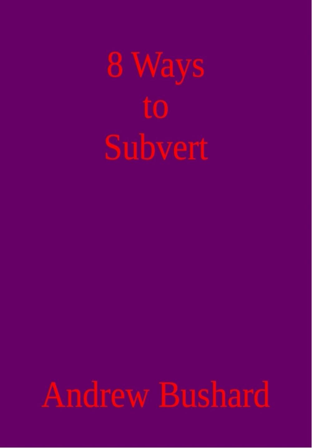 Big bigCover of 8 Ways to Subvert