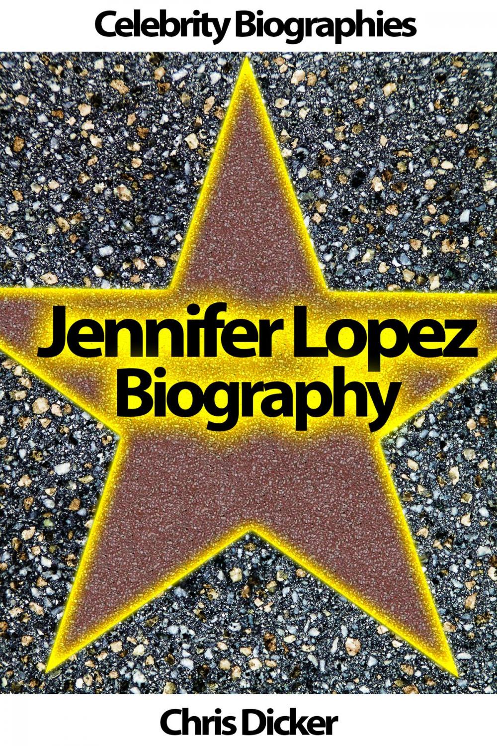 Big bigCover of Jennifer Lopez Biography: What She Does Not Want You To Know?