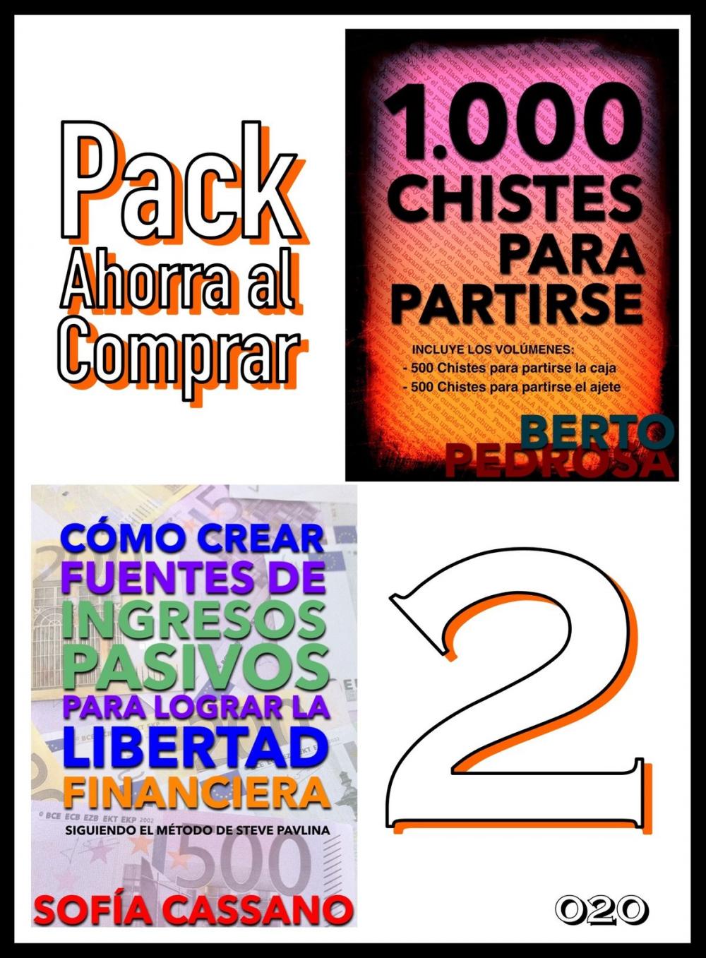 Big bigCover of Pack Ahorra al Comprar 2: nº 020: Cómo crear fuentes de ingresos pasivos para lograr la libertad financiera & 1000 Chistes para partirse