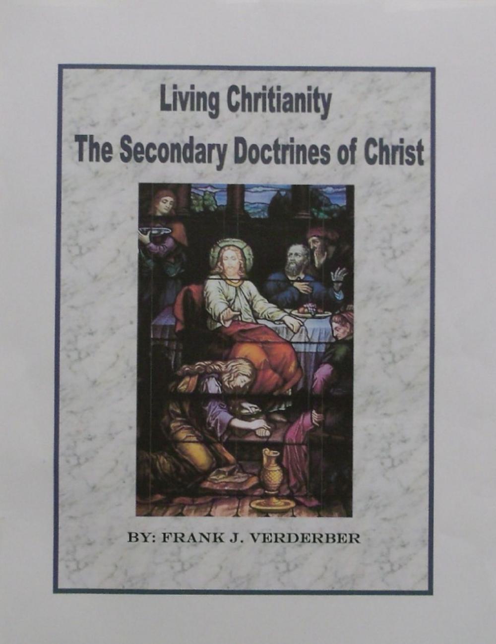 Big bigCover of Living Christianity The Secondary Doctrines of Christ